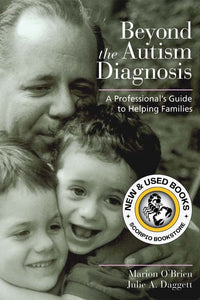 *PRE-ORDER, APPROX 2-3 BUSINESS DAYS* Beyond the Autism Diagnosis by O'Brien 9781557667519