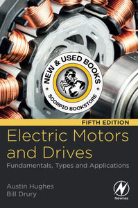 *PRE-ORDER, APPROX 7-10 BUSINESS DAYS, made-on-demand* Electric Motors and Drives 5th edition by Austin Hughes 9780081026151