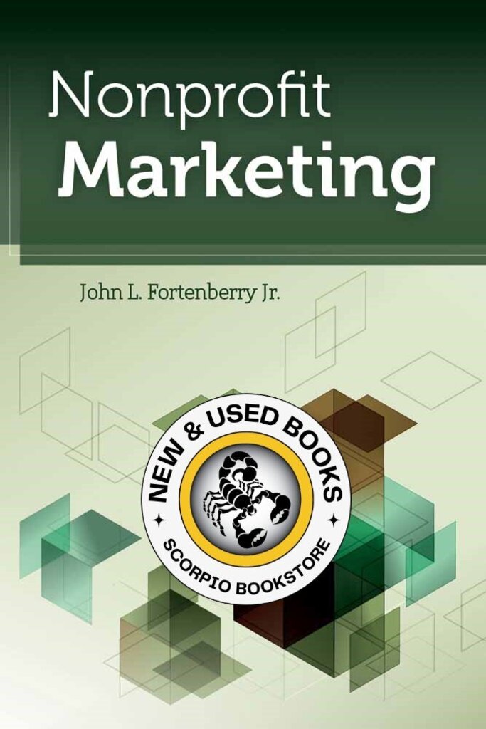 *PRE-ORDER, APPROX 7-10 BUSINESS DAYS* Nonprofit Marketing by John L. Fortenberry Jr. 9780763782610