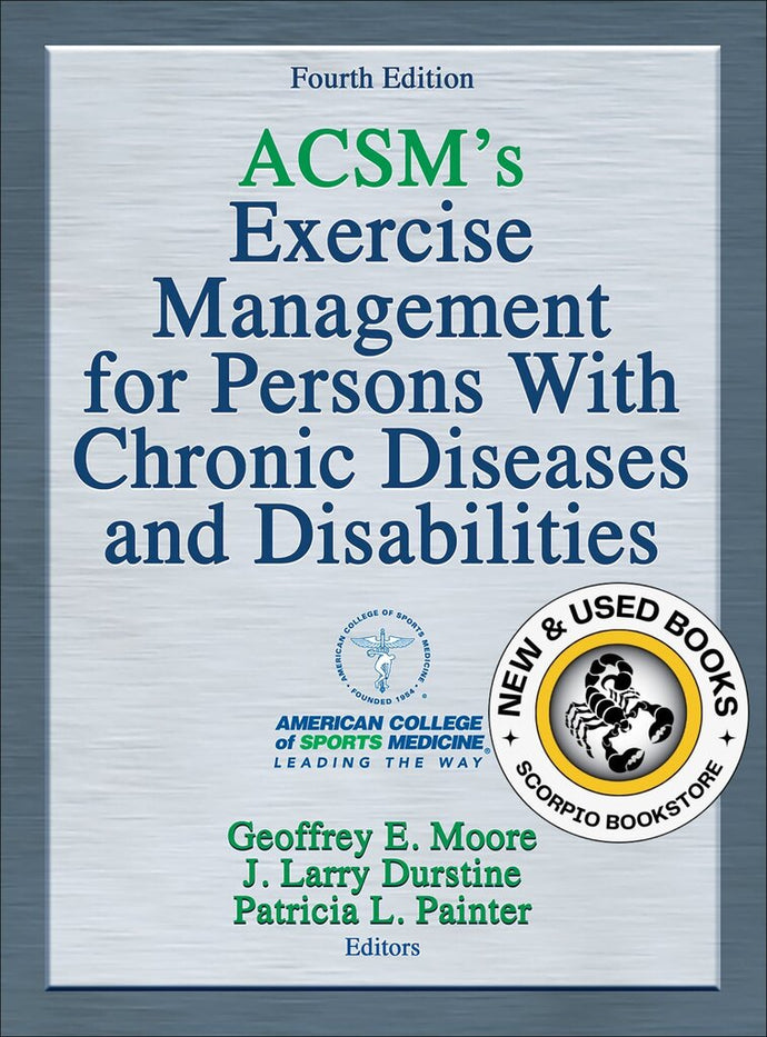*PRE-ORDER, APPROX 7-10 BUSINESS DAYS* ACSM's Exercise Management for Persons with Chronic Diseases and Disabilities 4th edition by Geoffrey E. Moore 9781450434140