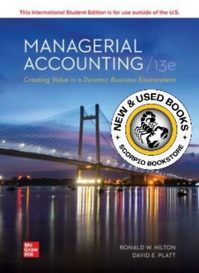 *PRE-ORDER, APPROX 7-10 BUSINESS DAYS* Managerial Accounting Creating Value in a Dynamic Business Environment 13th Edition By Ronald W. Hilton 9781265428235
