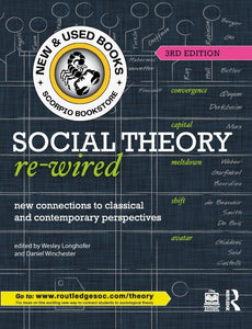 *PRE-ORDER, APPROX 2-3 BUSINESS DAYS* Social Theory Re-Wired 3rd edition by Wesley Longhofer 9781032341118