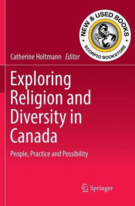 *PRE-ORDER, APPROX 3-5 BUSINESS DAYS, print-on-demand* Exploring Religion and Diversity in Canada by Catherine Holtmann 9783030086503