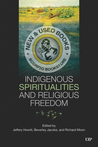 *PRE-ORDER, APPROX 4-6 BUSINESS DAYS* Indigenous Spirituality and Religious Freedom by Jeffery Hewitt 9781487523794