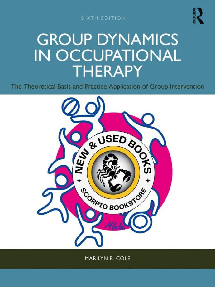 *PRE-ORDER, APPROX 3-5 BUSINESS DAYS, print-on-demand* Group Dynamics in Occupational Therapy 6th Edition by Marilyn B. Cole 9781638221524