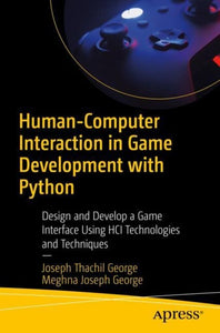 Human-Computer Interaction in Game Development with Python by Joseph Thachil George 9781484281819 (USED:VERYGOOD) *AVAILABLE FOR NEXT DAY PICK UP* *SDTBC [ZZ]