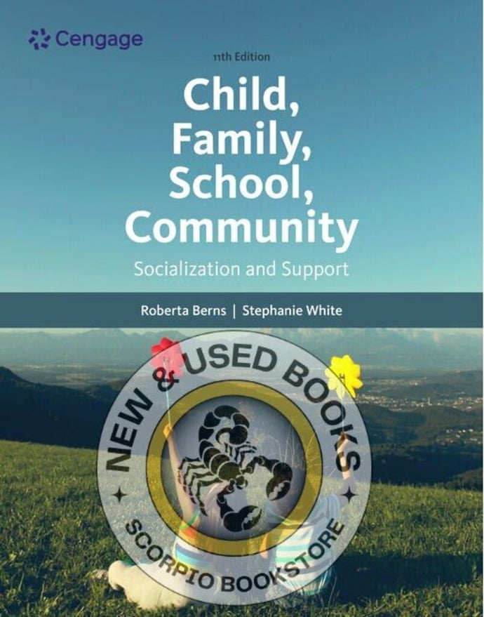 *PRE-ORDER APPROX 4-6 BUSINESS DAYS* Child, Family, School, Community: Socialization and Support 11th Edition Roberta Berns 9780357509593