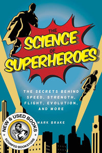*PRE-ORDER, APPROX 7-10 BUSINESS DAYS* Science of Superheroes by Mark Brake 9781631582110