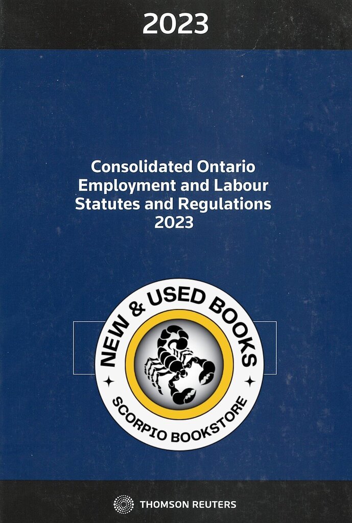 Consolidated Ontario Employment and Labour Statutes and Regulations 2023 by Casey Watson 9781668713266 (USED:LIKENEW) *84b