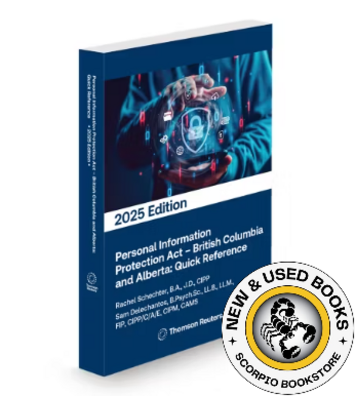 *PRE-ORDER, APPROX 4-6 BUSINESS DAYS* Personal Information Protection Act British Columbia and Alberta: Quick Reference 2025 Edition by Rachel E. Schechter 9781038205506