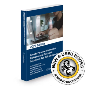 *PRE-ORDER, APPROX 4-6 BUSINESS DAYS* Canada Personal Information Protection and Electronic Documents Act: Quick Reference 2025 Edition by Jamie Knight