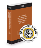 *PRE-ORDER, APPROX 4-6 BUSINESS DAYS* Consolidated Canada Business Corporations Act and Regulations 45th Edition 2025 9781038215789 [ZZ]
