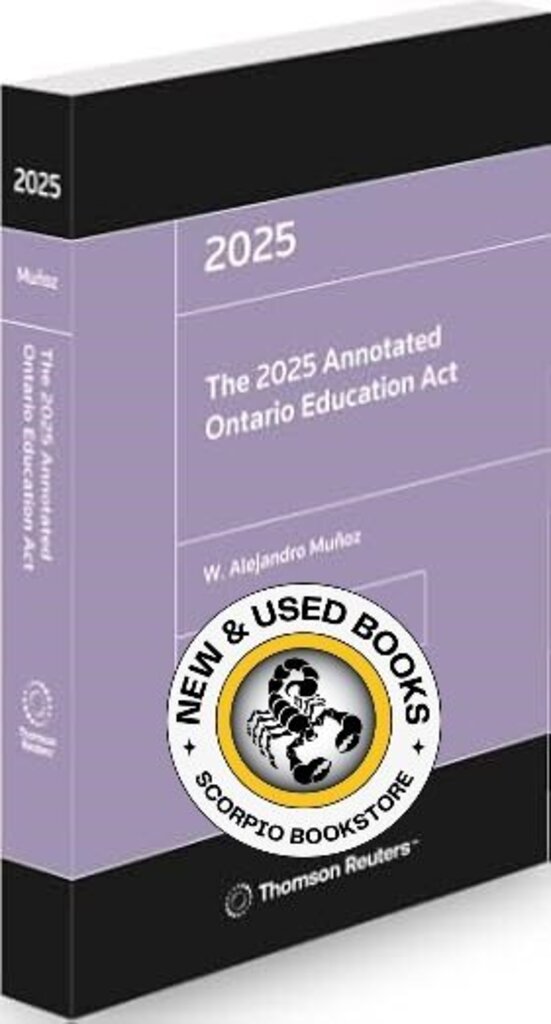*PRE-ORDER, APPROX 4-6 BUSINESS DAYS* The 2025 Annotated Ontario Education Act by W. Alejandro (Alex) Munoz 9781038201638