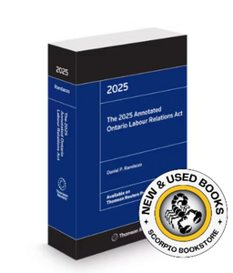 *PRE-ORDER, APPROX 4-6 BUSINESS DAYS* The 2025 Annotated Ontario Labour Relations Act by Daniel Randazzo 9781038201119