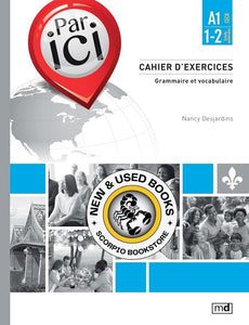 Par Ici. Cahier d'Exercies A1 1-2 by Nancy Desjardins 9782891448246 (USED:VERYGOOD) *72a