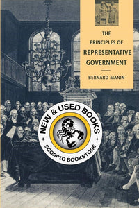 Principles of Representative Government by Bernard Manin 9780521458917 (USED:GOOD, minor markings) *68a