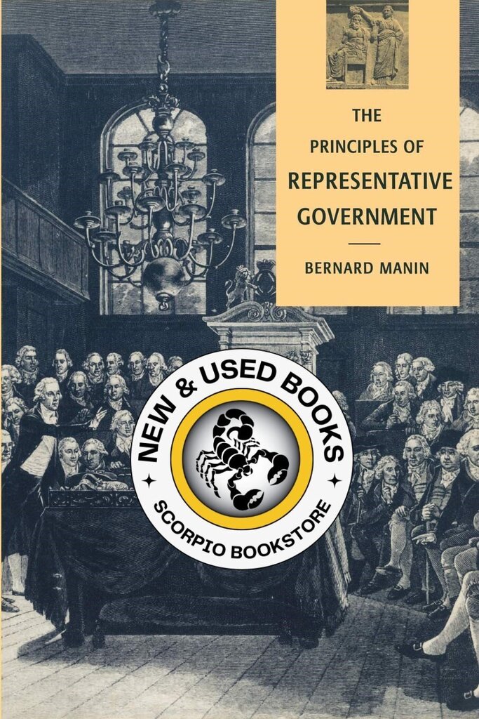 Principles of Representative Government by Bernard Manin 9780521458917 (USED:GOOD, minor markings) *68a