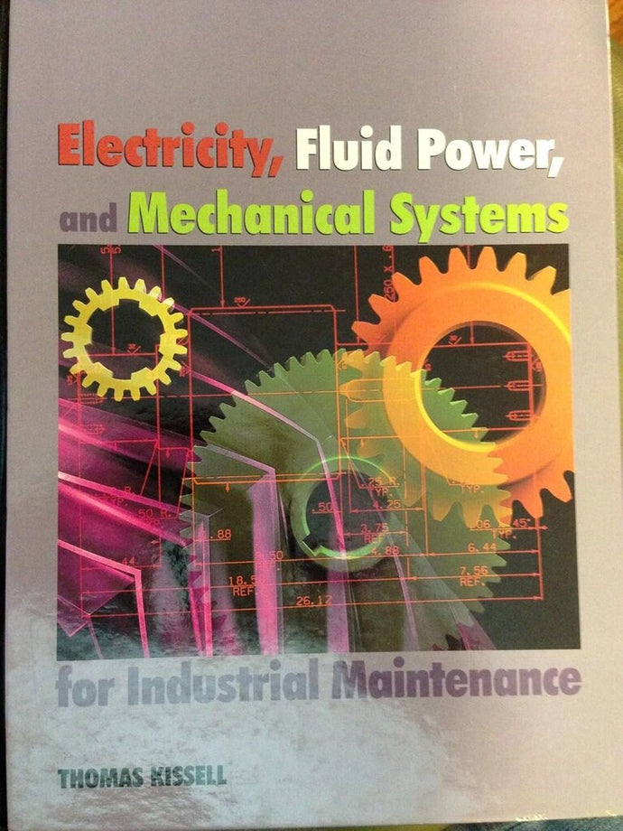 Electricity, Fluid Power, and Mechanical Systems by Thomas E. Kissell 9780138964733 (USED:VERYGOOD) *AVAILABLE FOR NEXT DAY PICK UP* *wh15 [ZZ]