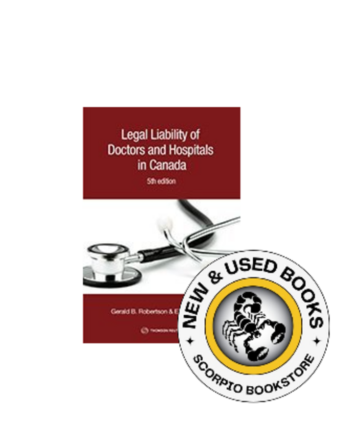 *PRE-ORDER, APPROX 4-6 BUSINESS DAYS* Legal Liability of Doctors and Hospitals in Canada 5th Edition by Gerald B. Robertson STUDENT EDITION 9780779880973