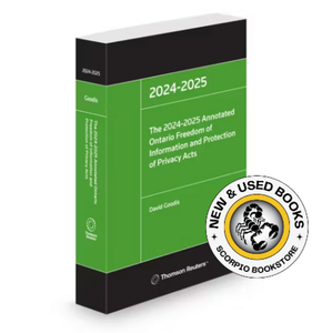 *PRE-ORDER, APPROX 4-6 BUSINESS DAYS* The 2024-2025 Annotated Ontario Freedom of Information and Protection of Privacy Acts by David Goodis 9781038201485