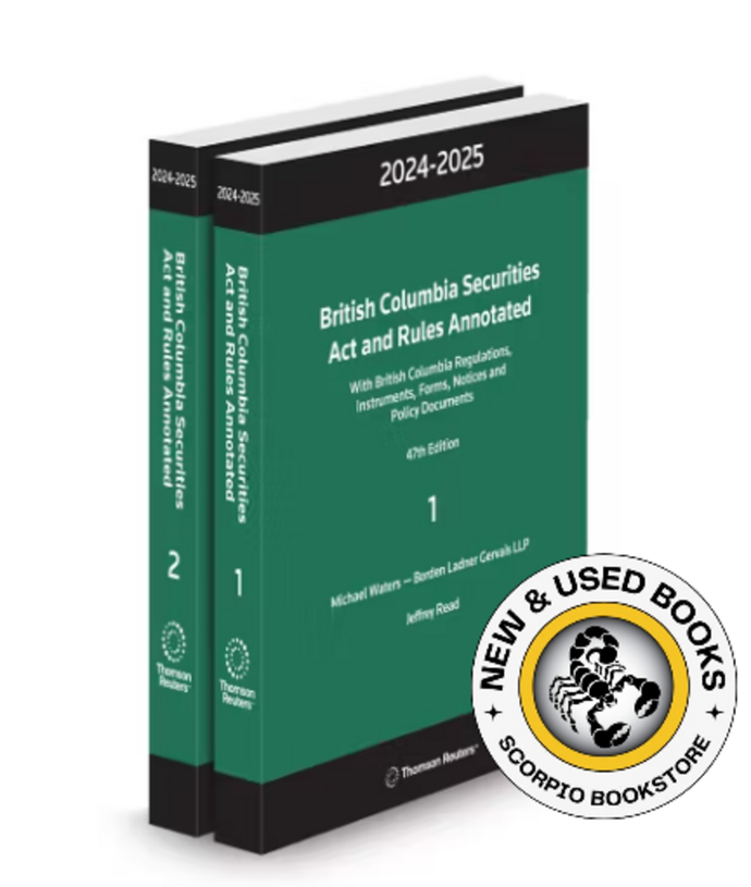 *PRE-ORDER, APPROX 4-6 BUSINESS DAYS* British Columbia Securities Act and Rules Annotated, With Regulations, Instruments, Forms, Notices and Policy Documents 2024-2025, 47th Edition Volume 1 + Volume 2 by Michael Waters 9781038201744