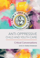 *PRE-ORDER, APPROX 4-6 BUSINESS DAYS* Anti-Oppressive Child and Youth Care Critical Conversations By Andrea Christensen 9781773384665 [ZZ]