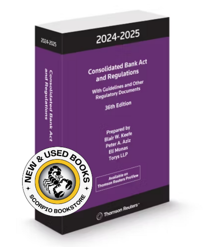 *PRE-ORDER, APPROX 4-6 BUSINESS DAYS* Consolidated Bank Act and Regulations 2024-2025 36th Edition by Torys LLP 9781038201324