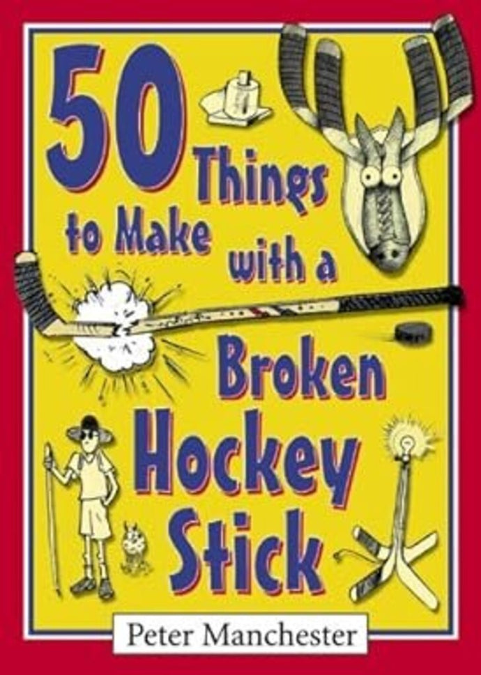 50 Things to Make with a Broken Hockey Stick by Peter Manchester 9780864923585 (USED:LIKENEW) *BC1