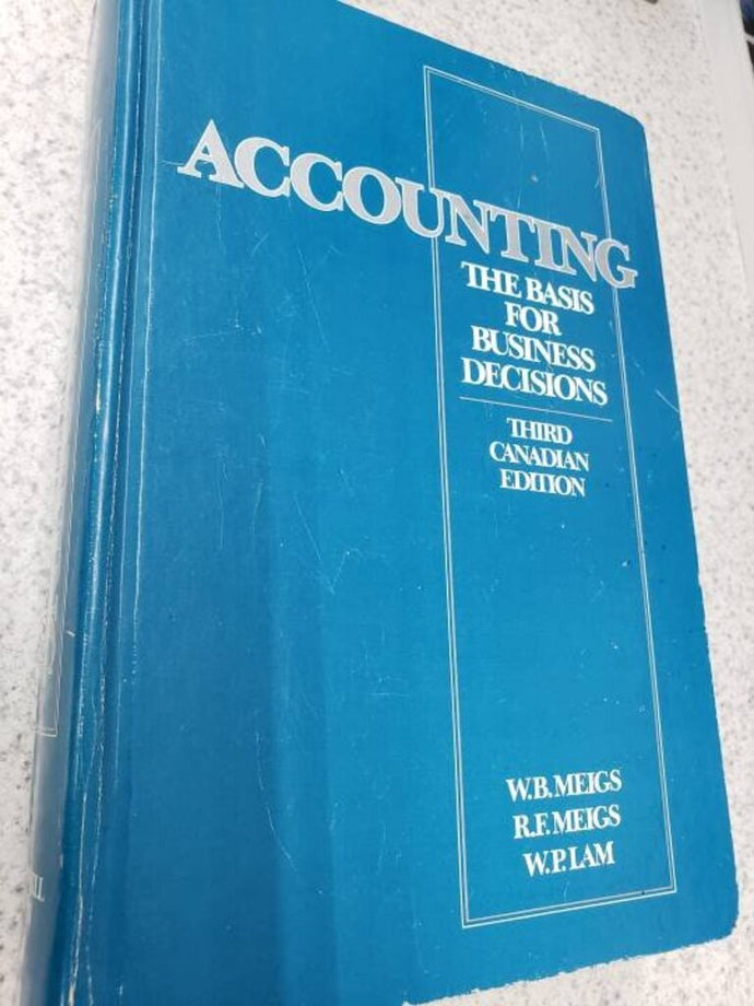 Accounting 3rd Canadian Edition by W. B. Meigs (USED:ACCEPTABLE; minor markings and post its) *BC1