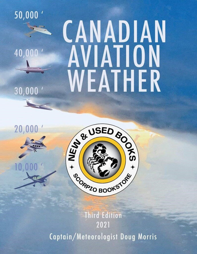 Canadian Aviation Weather 3rd Edition 2021 by Doug Morris 9781775092735 *44a *SAN [ZZ]
