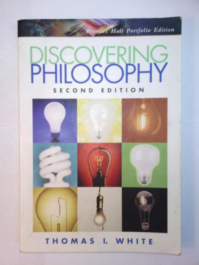 Discovering Philosophy 2nd Edition by Thomas I. White 9780132302128 (USED:GOOD; minor marking) *BC1