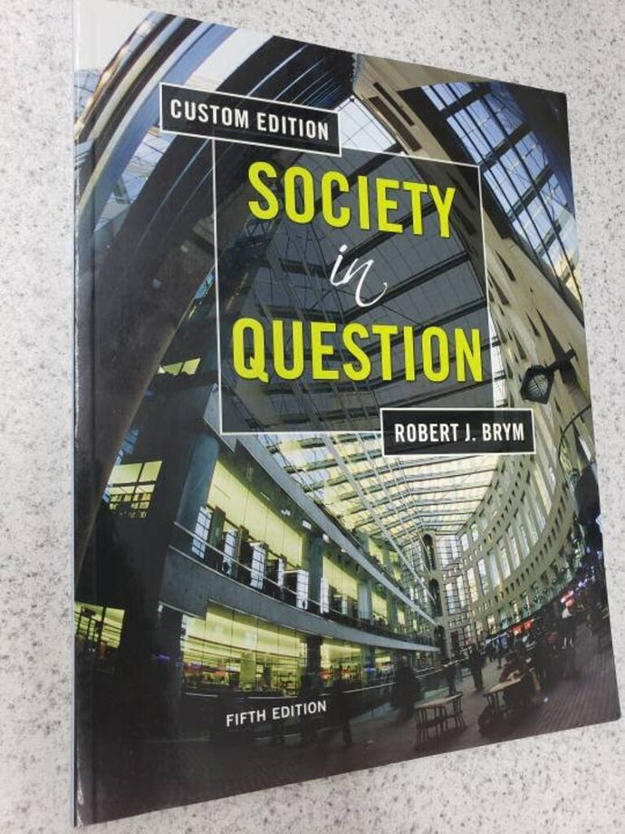 Society in Question 5th Edition by Robert J. Brym 9780176466169 (USED:LIKENEW) *BC2
