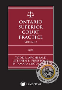 Ontario Superior Court Practice 2026 Edition (Volume 1) + Related Materials (Volume 2) + Key Takeaways for Common Motions Flysheet – Student Edition by Todd Archibald 9780433537724 *88f