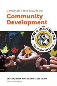 *PRE-ORDER, APPROX 4-6 BUSINESS DAYS* Canadian Perspectives on Community Development by Sarah Todd 9780776628646