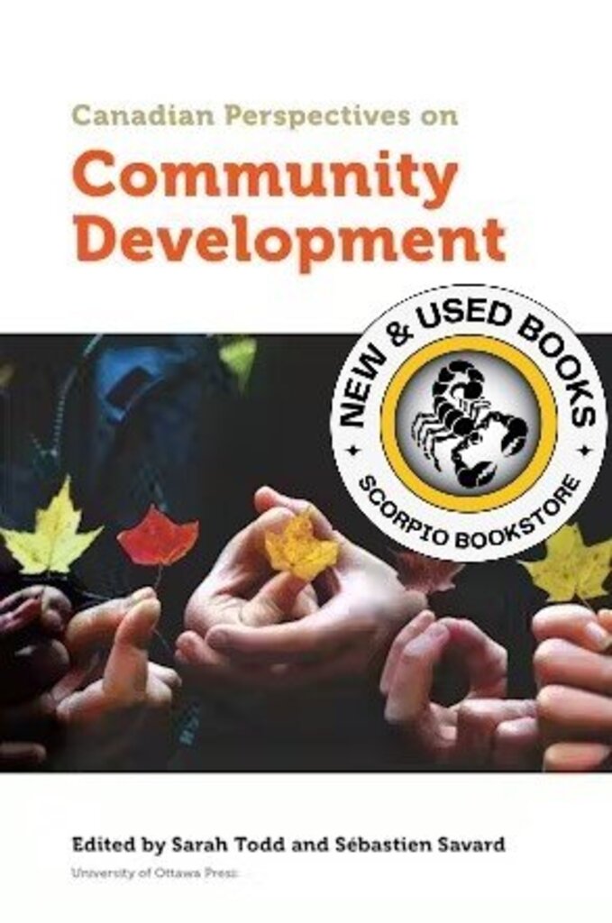 *PRE-ORDER, APPROX 4-6 BUSINESS DAYS* Canadian Perspectives on Community Development by Sarah Todd 9780776628646