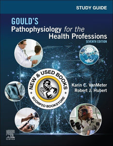 Study Guide for Gould's Pathophysiology for the Health Professions 7th Edition by Karin C. VanMeter 9780323792936 *77d