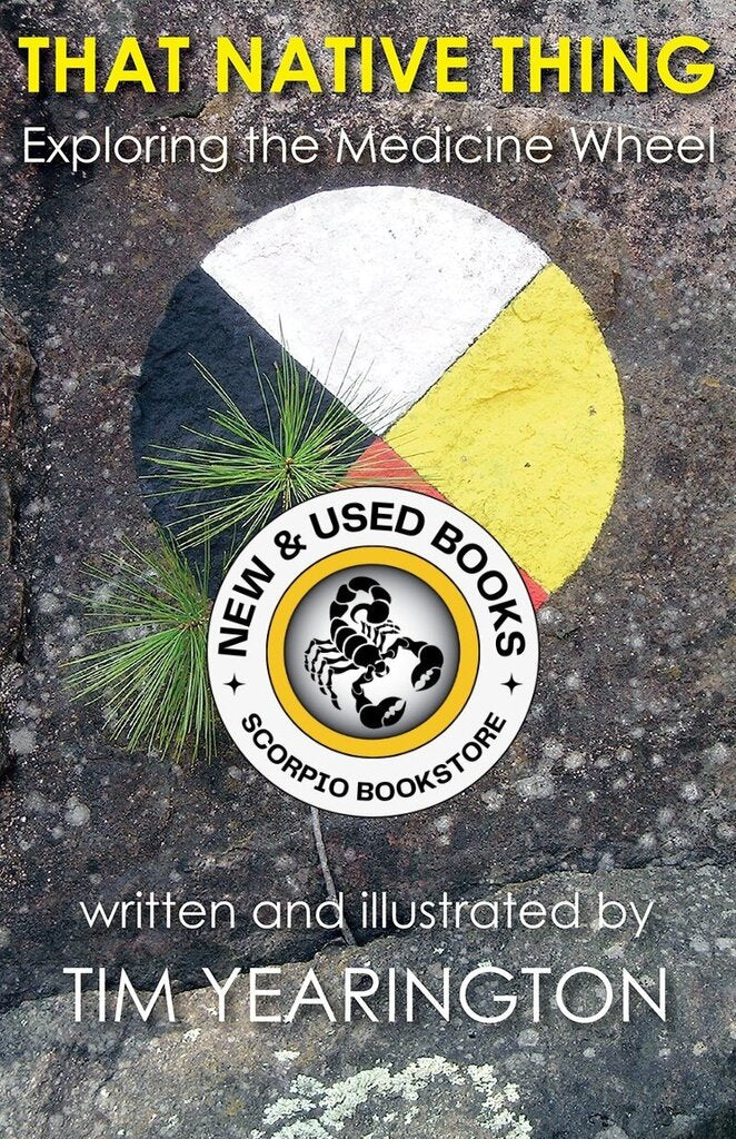 *PRE-ORDER, APPROX 3-5 WEEKS* That Native Thing: Exploring the Medicine Wheel by Tim Yearington 9780888874115