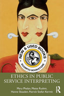 *PRE-ORDER, APPROX 7-14 BUSINESS DAYS, print-on-demand* Ethics in Public Service Interpreting by Mary Phelan 9781138886155