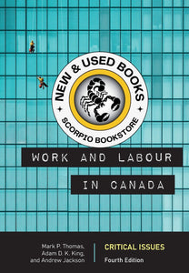 *PRE-ORDER, APPROX 4-6 BUSINESS DAYS* Work and Labour in Canada 4th Edition by Mark P. Thomas 97817733847 [ZZ]