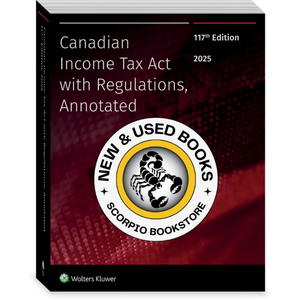 *PRE-ORDER, APPROX 4-6 BUSINESS DAYS* Canadian Income Tax Act with Regulations Annotated 117th Edition 2025 by Wolters Kluwer 10096963-0007 (for PICK UP ONLY)
