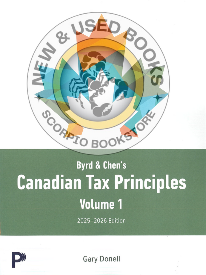 Byrd & Chen's Canadian Tax Principles 2025-2026 Edition + Volume 1 and Volume 2 + Study Guide + Access Card (Standard Bundle) by Gary Donell PKG 9780135357293 *w3 [ZZ]