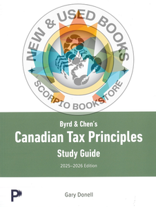 Byrd & Chen's Canadian Tax Principles 2025-2026 Edition + Volume 1 and Volume 2 + Study Guide + Access Card (Standard Bundle) by Gary Donell PKG 9780135357293 *w3 [ZZ]