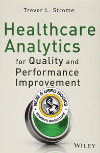 *PRE-ORDER, APPROX 7-10 BUSINESS DAYS* Healthcare Analytics for Quality and Performance Improvement by Trevor L. Strome 9781118519691