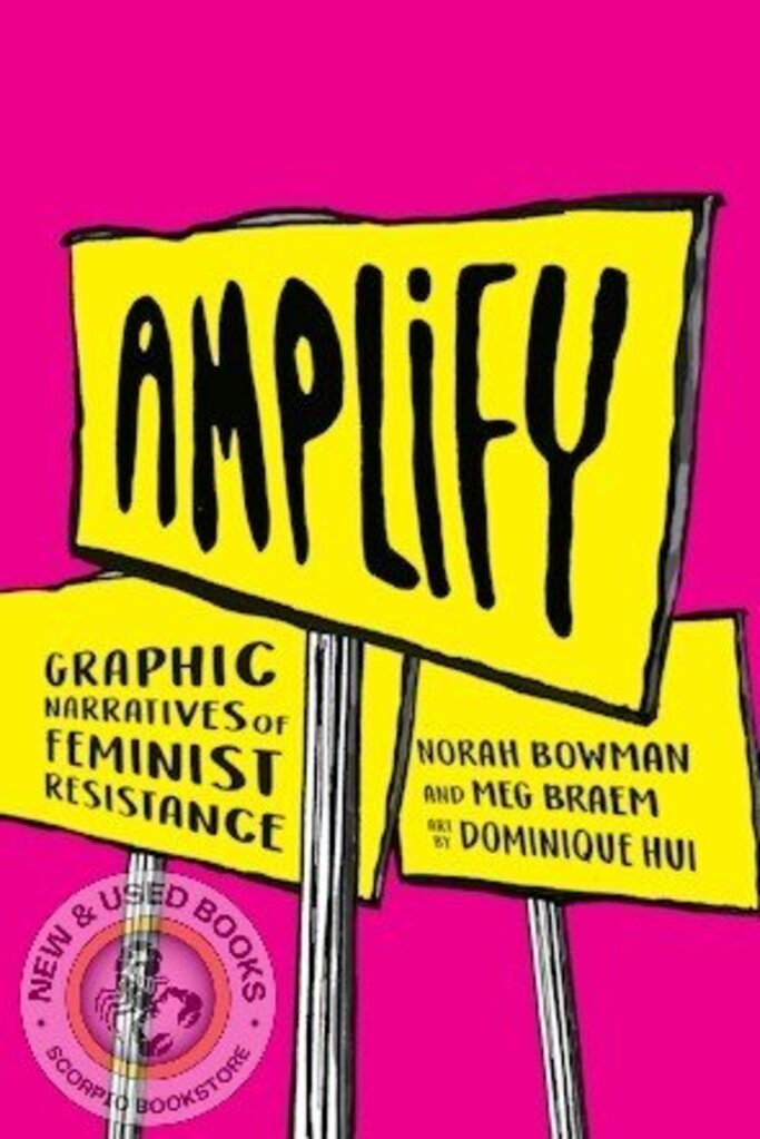 *PRE-ORDER, APPROX 4-6 BUSINESS DAYS* Amplify Graphic Narratives of Feminist Resistance by Norah Bowman 9781487593629