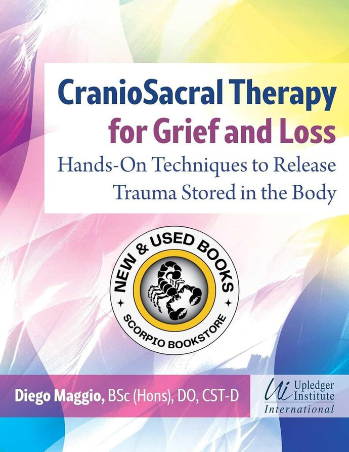CranioSacral Therapy for Grief and Loss by Diego Maggio 9781644118191 (USED:GOOD; minor blue stain on side) *AVAILABLE FOR NEXT DAY PICK UP* *SDTBCd