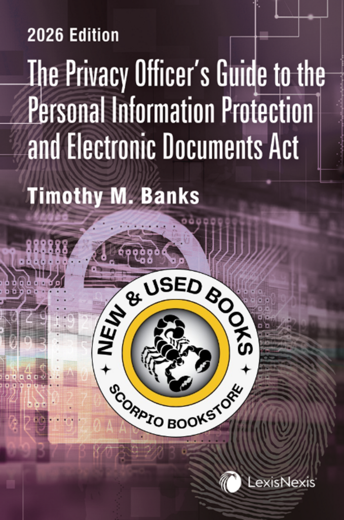 *PRE-ORDER, APPROX 7-10 BUSINESS DAYS* The Privacy Officer’s Guide to the Personal Information Protection and Electronic Documents Act 2026 Edition by Timothy M. Banks 9780433536734