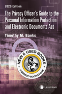 *PRE-ORDER, APPROX 4-6 BUSINESS DAYS* The Privacy Officer’s Guide to the Personal Information Protection and Electronic Documents Act 2026 Edition by Timothy M. Banks 9780433536734 [ZZ]