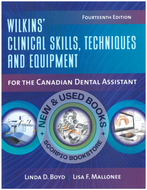 *PRE-ORDER, APPROX 2-4 BUSINESS DAYS* Wilkins' Clinical Skills, Techniques & Equipment For the Canadian Dental Assistant 14th Edition by Linda Boyd 9781284295573 [ZZ]
