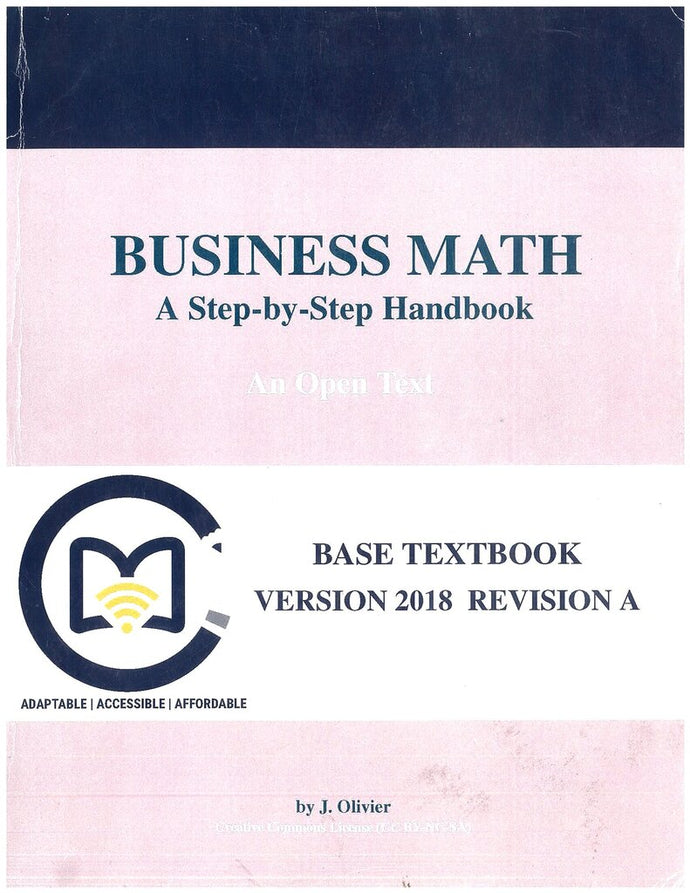 Business Math A Step-by-Step Handbook An Open Text Base Textbook Version 2018 Revision A by J. Olivier (USED:ACCEPTABLE) *BC2