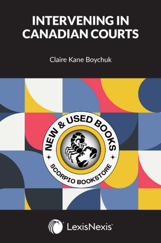 *PRE-ORDER, APPROX 7-10 BUSINESS DAYS* Intervening in Canadian Courts by Claire K. Boychuk 9780433537038